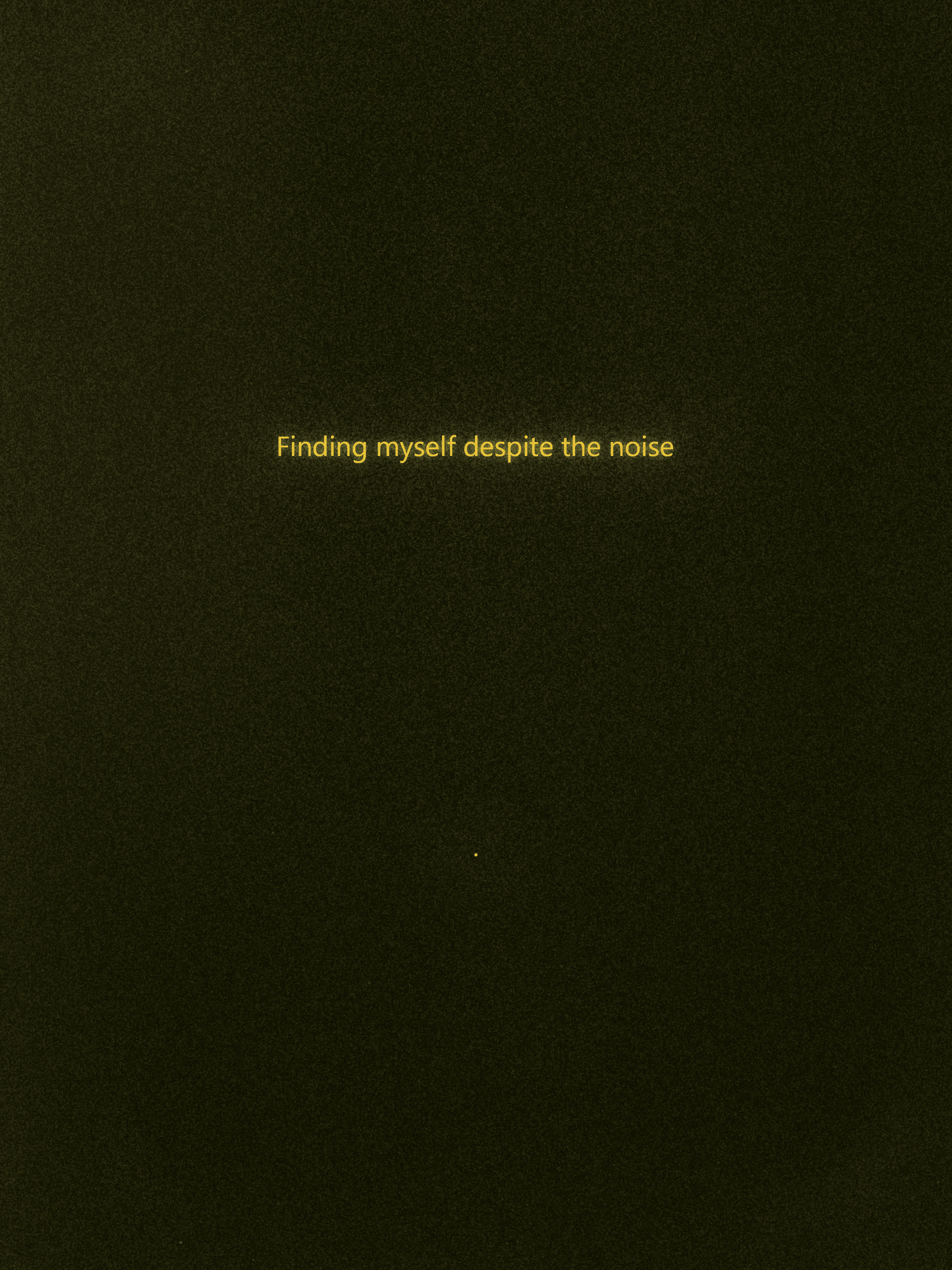 Finding myself despite the noise *txt