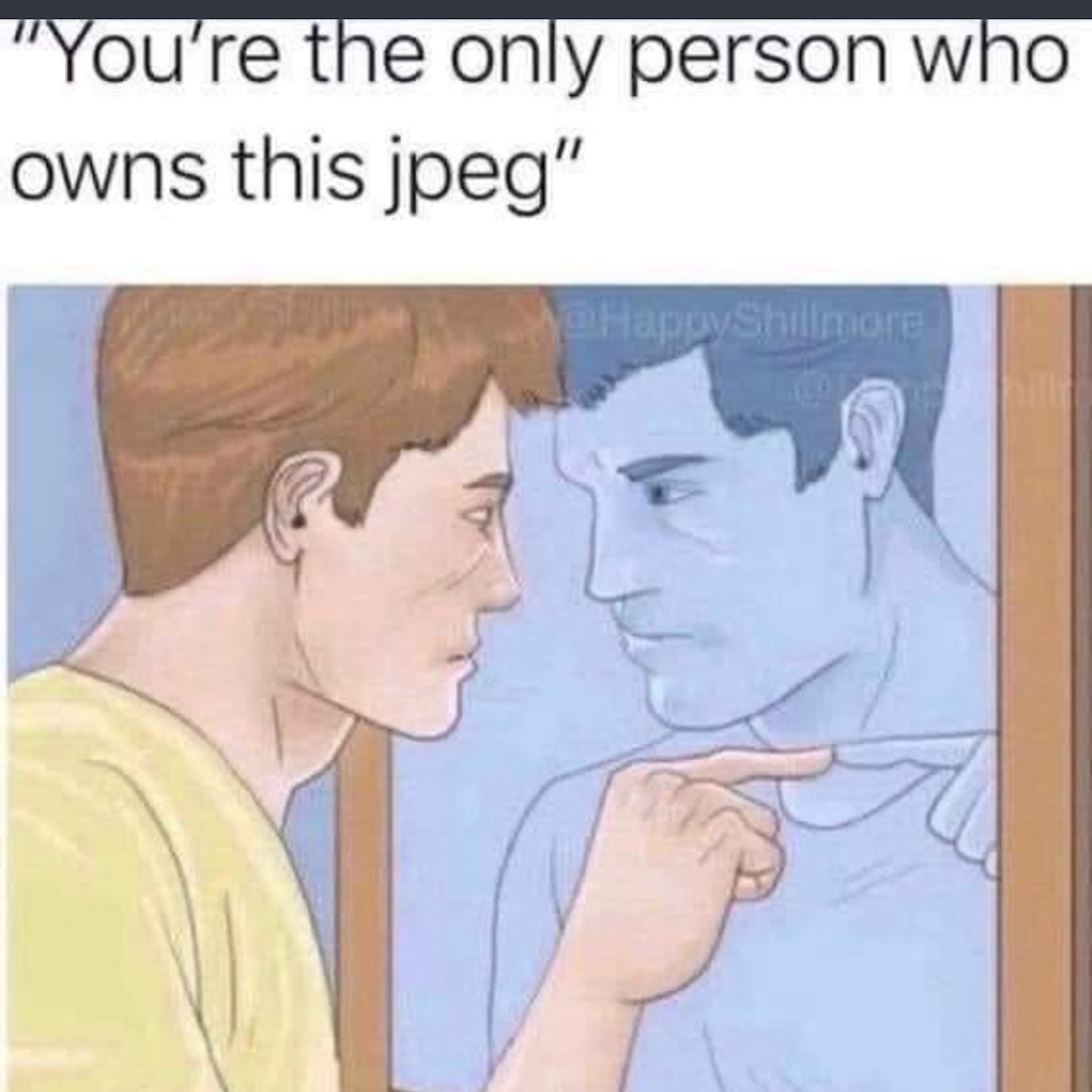 You'retheonlypersonwhoownsthisjpeg.png
