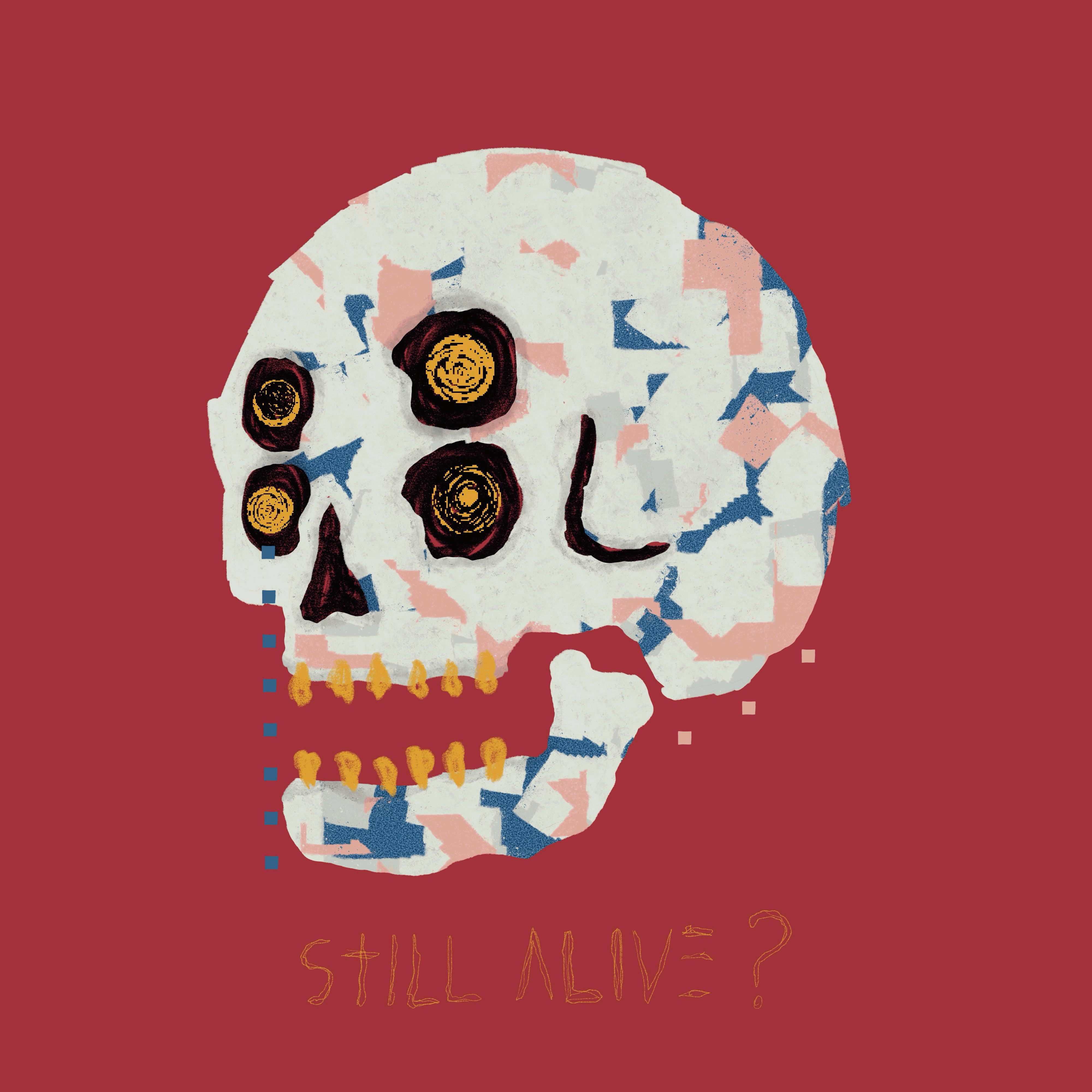 STILL ALIVE?