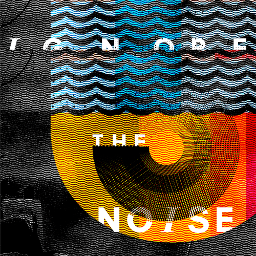 Ignore the Noise  107