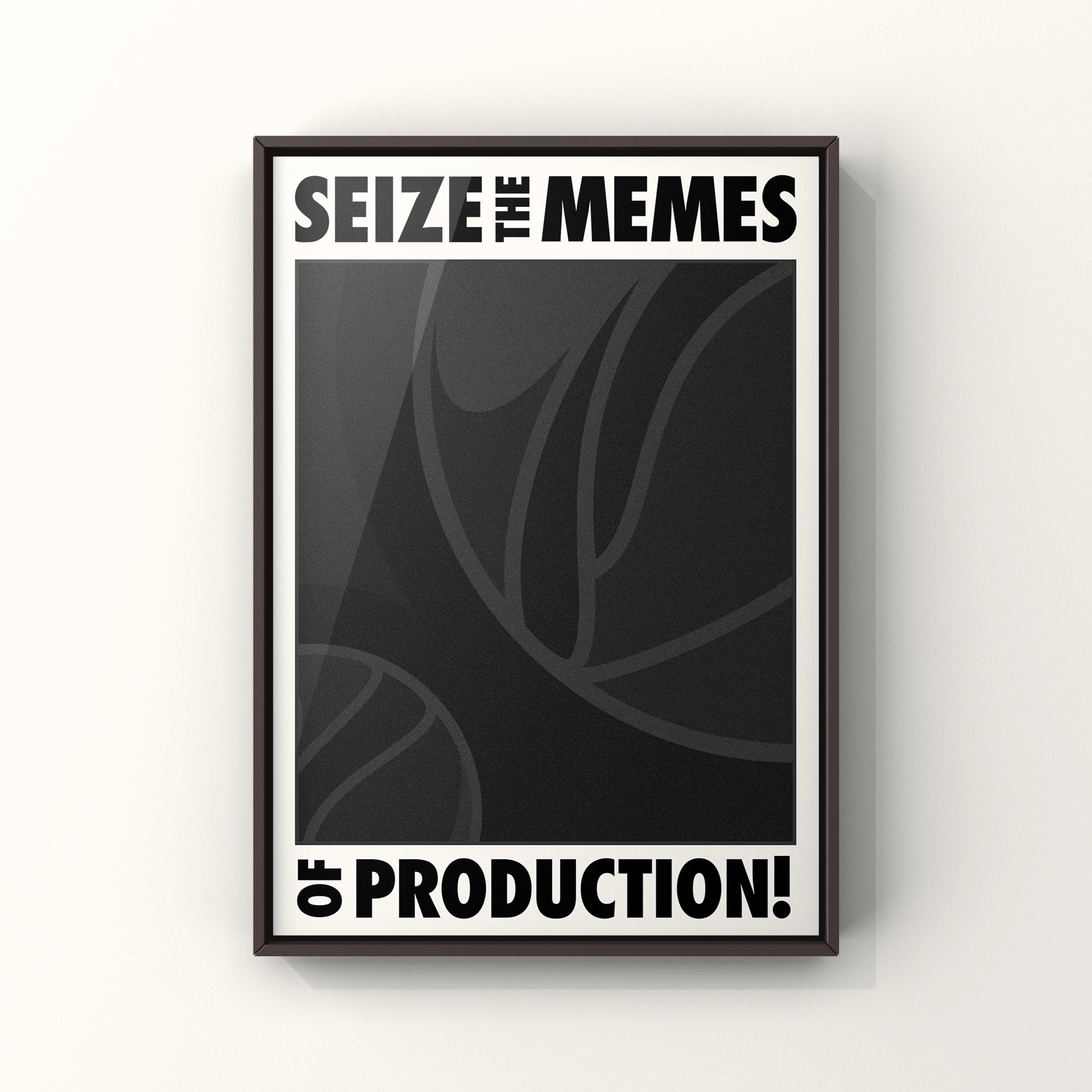 Seize the Memes of Production