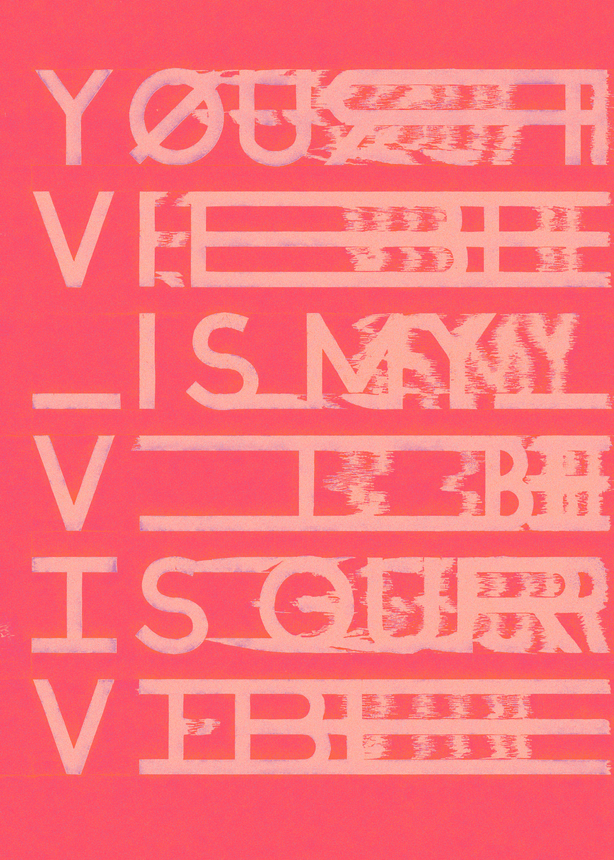 Y_OUR VIBE IS MY VIBE IS OUR V_IBE