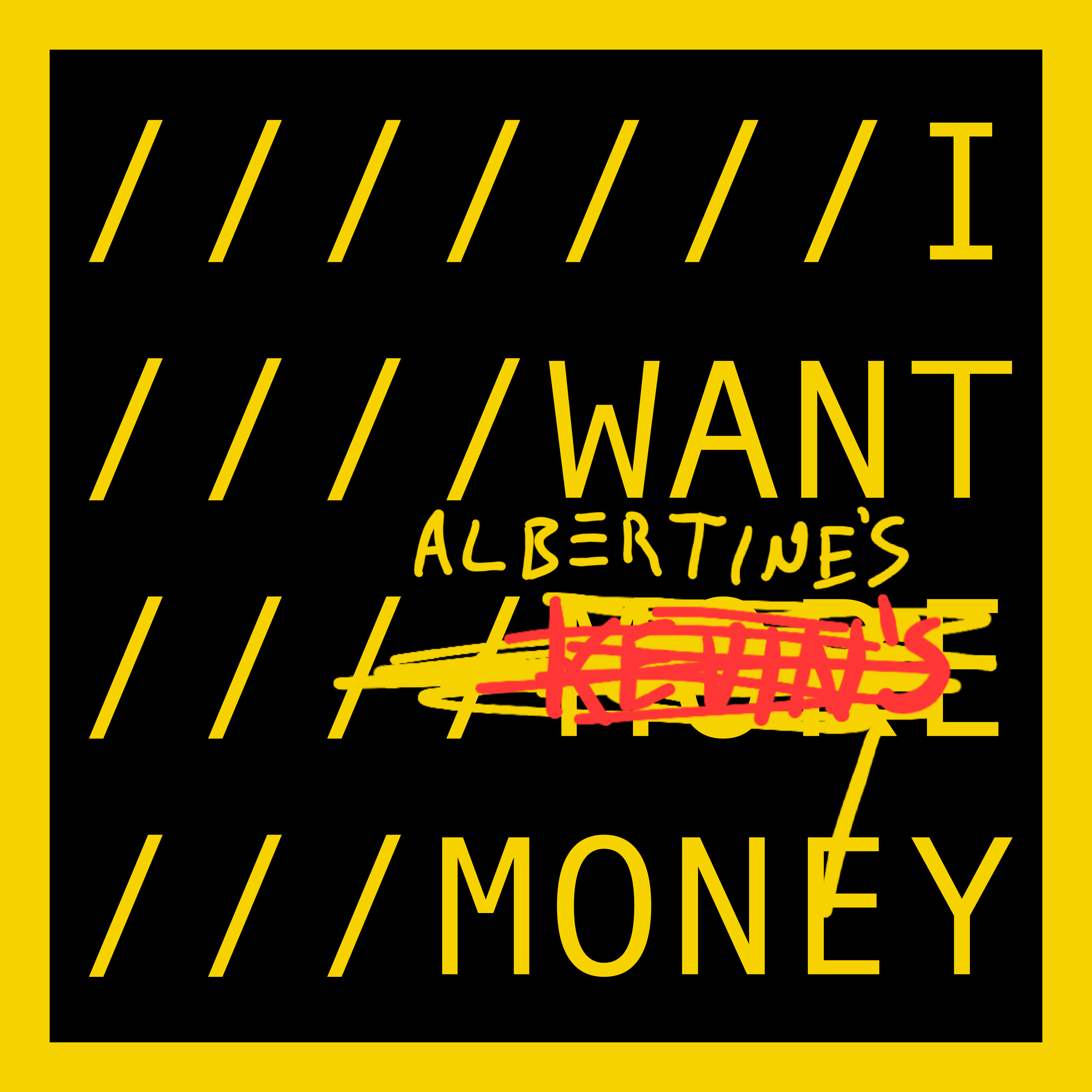 I WANT ALBERTINE'S MONEY