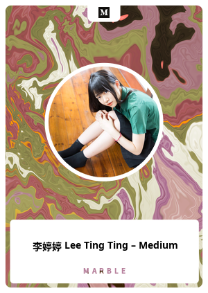 李婷婷 Lee Ting Ting – Medium