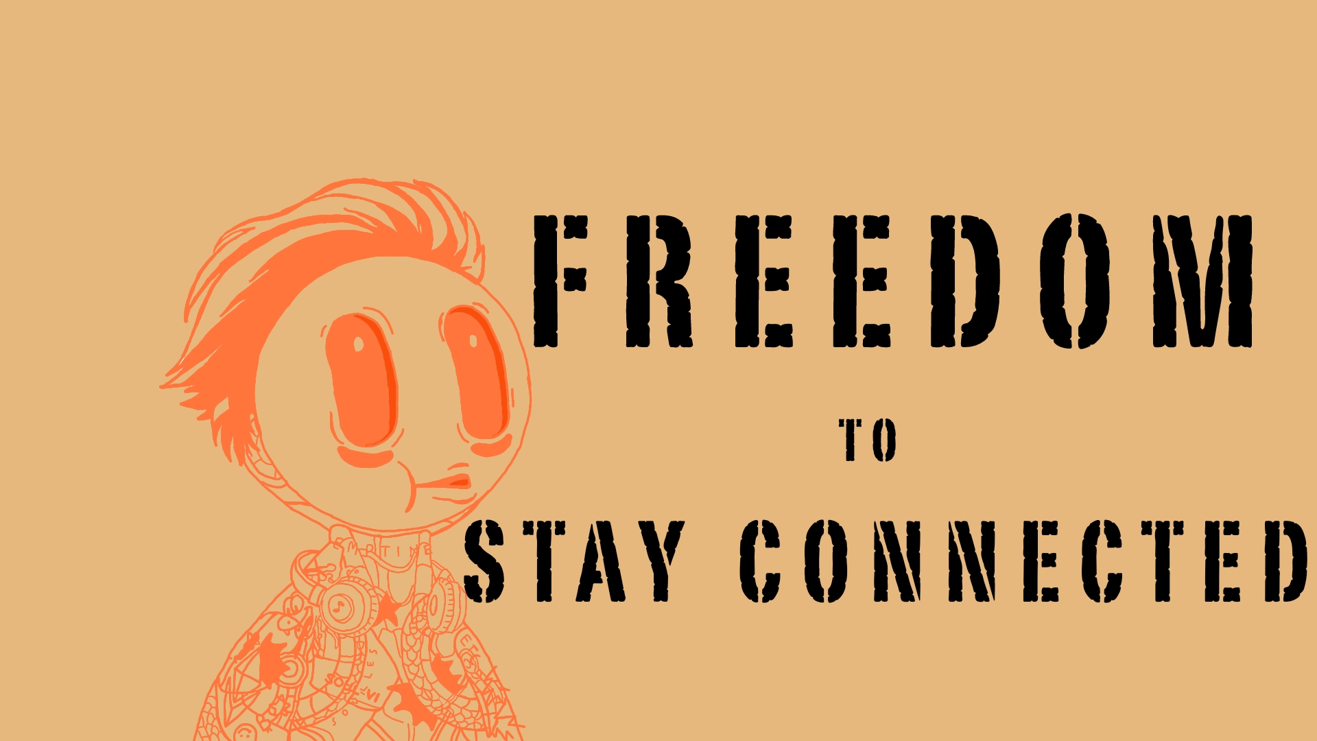 FREEDOM TO STAY CONNECTED 