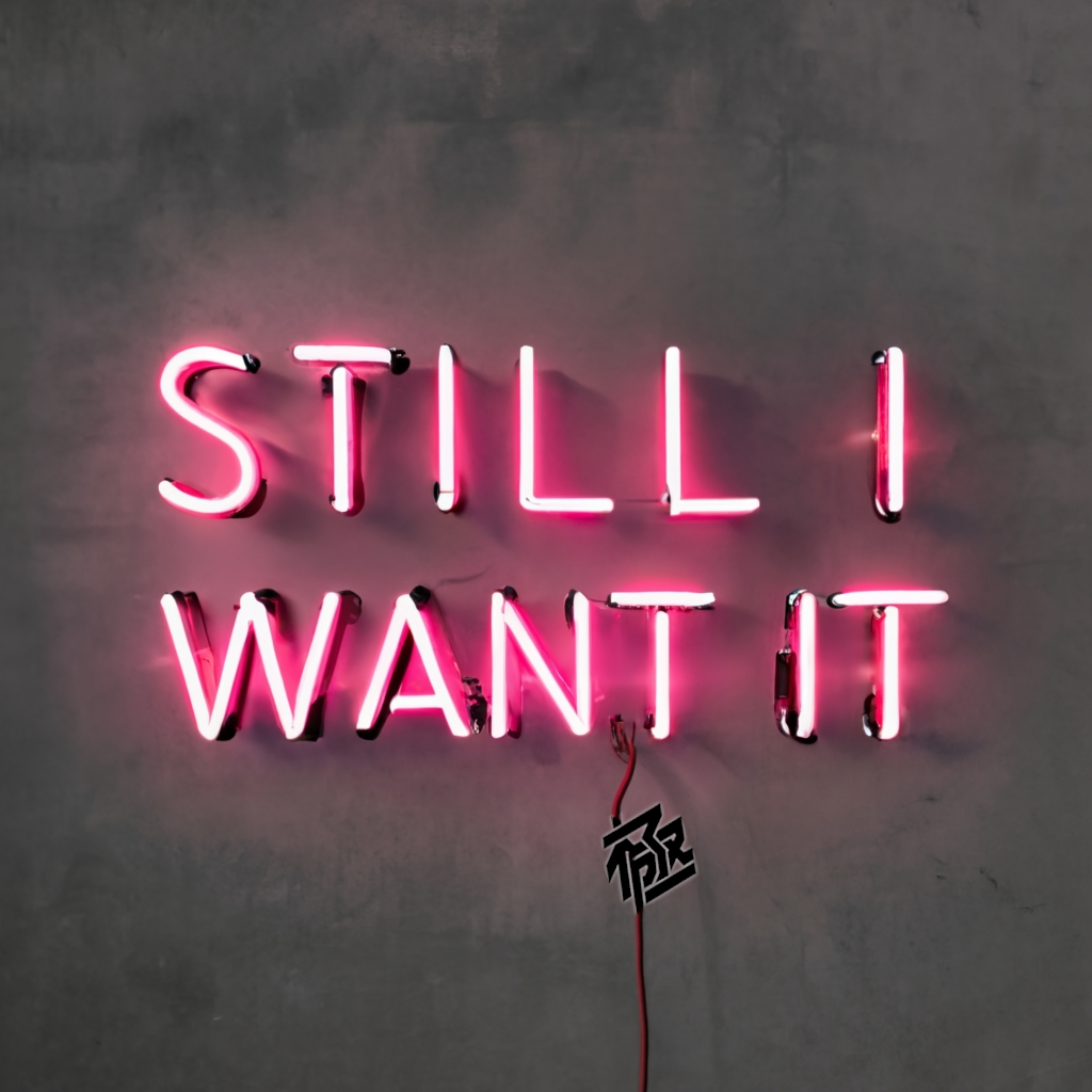 Still I Want It #12/50