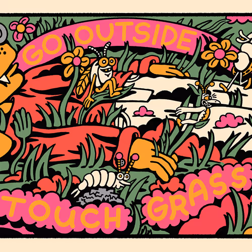 GO OUTSIDE, TOUCH GRASS