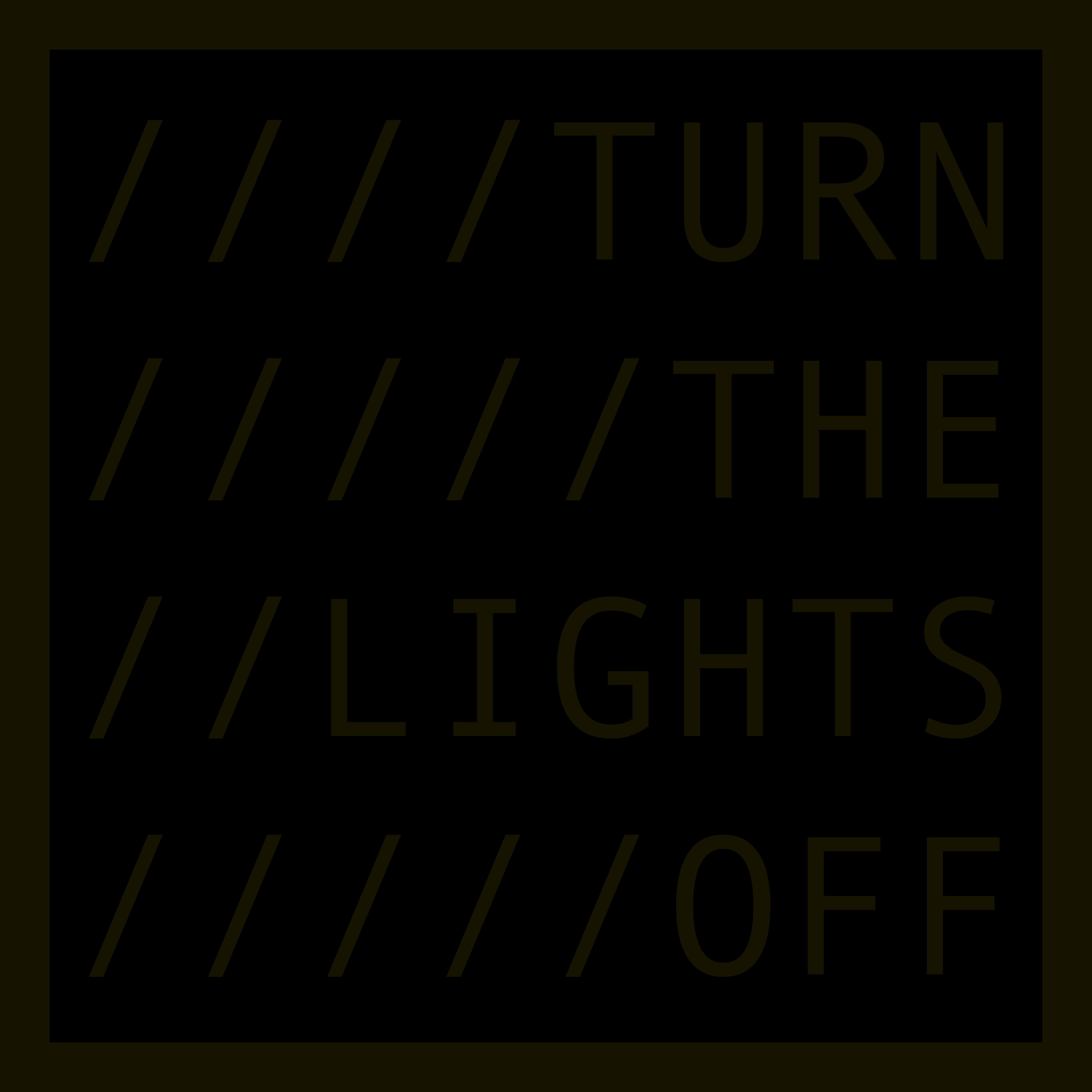 TURN THE LIGHTS OFF