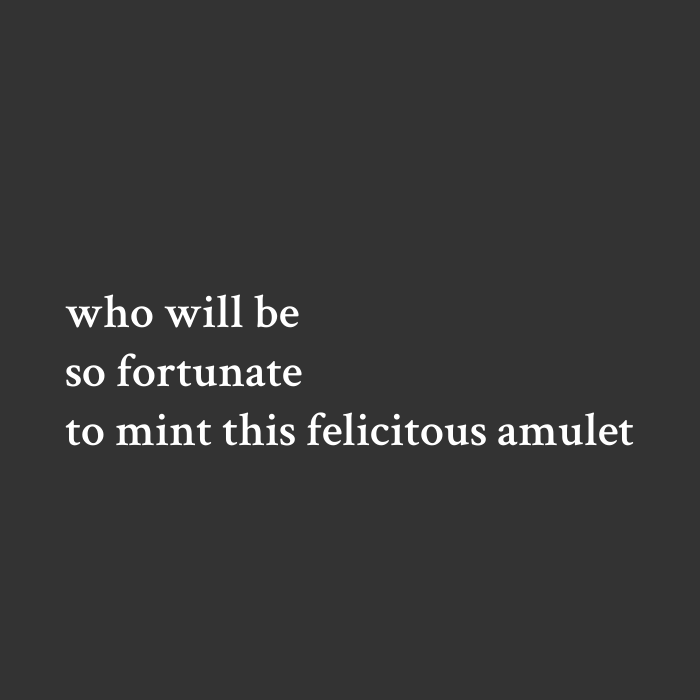 who will be so fortunate to mint this felicitous amulet