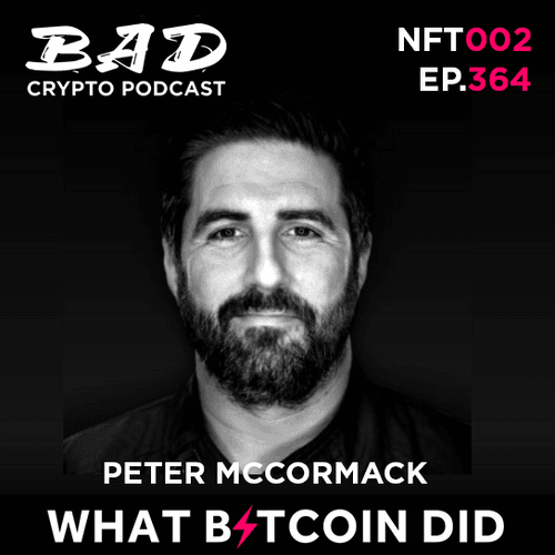 Bad Crypto Podcast Episode 364 - Peter McCormack