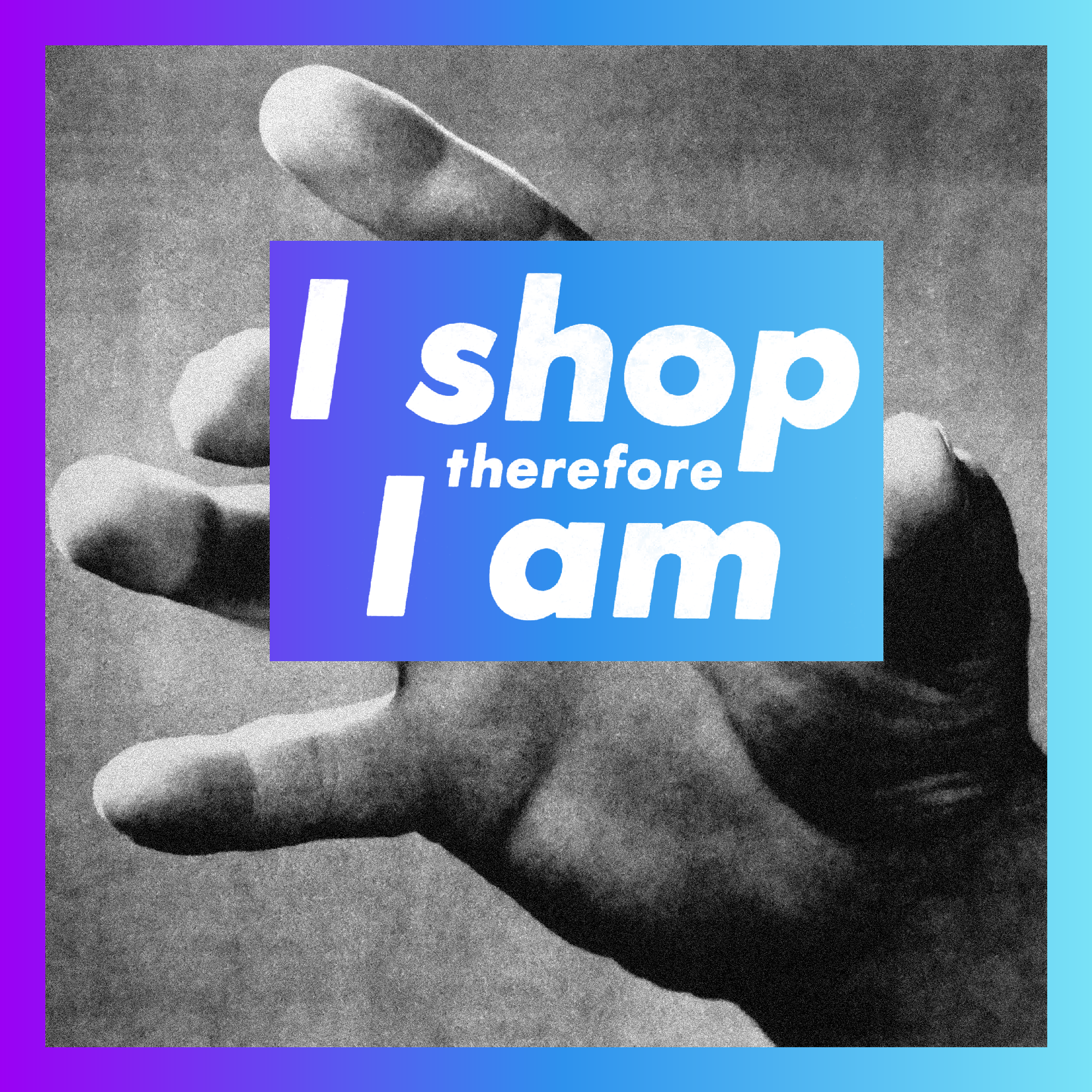I shop therefore I am (Remix)  Open Editions by Highlight 87
